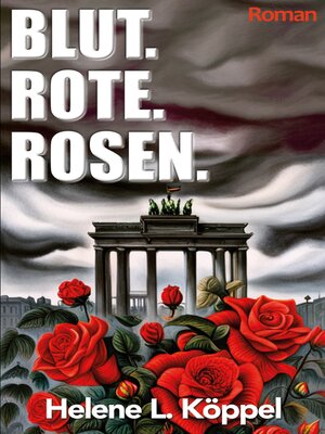 cover image of Blut. Rote. Rosen.